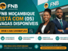 FNB Moçambique Está com (05) Vagas Disponíveis – Envie a Sua Candidatura